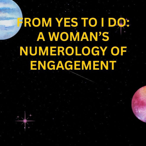 From Yes to I Do: A Woman’s Numerology of Engagement