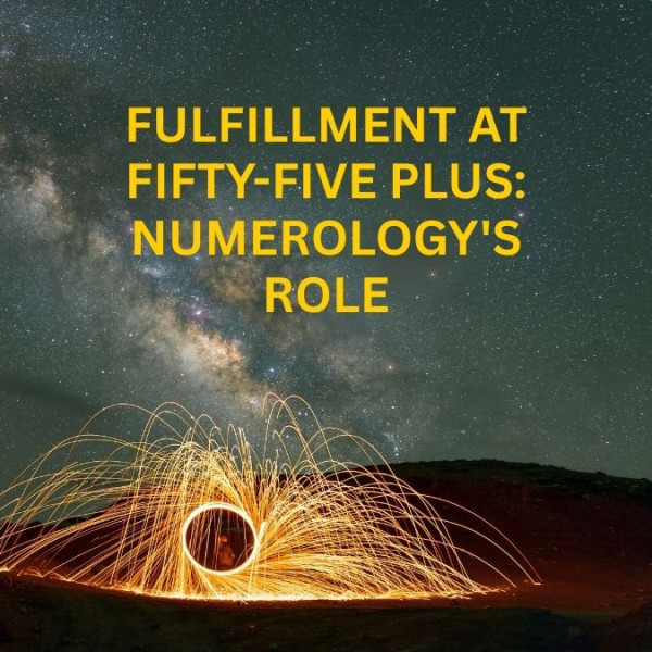 Fulfillment at Fifty-Five Plus: Numerology's Role