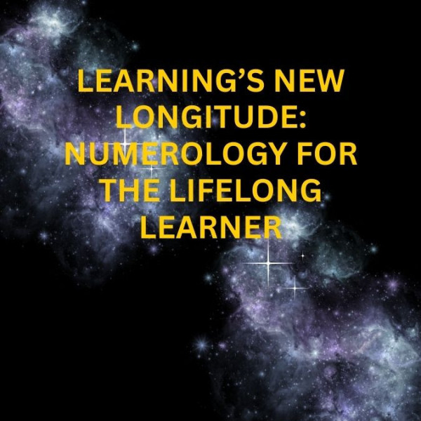 Learning’s New Longitude: Numerology for the Lifelong Learner