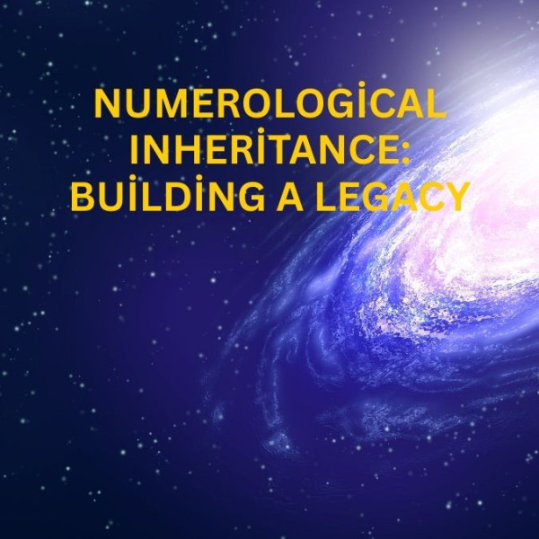 Numerological Inheritance: Building a Legacy
