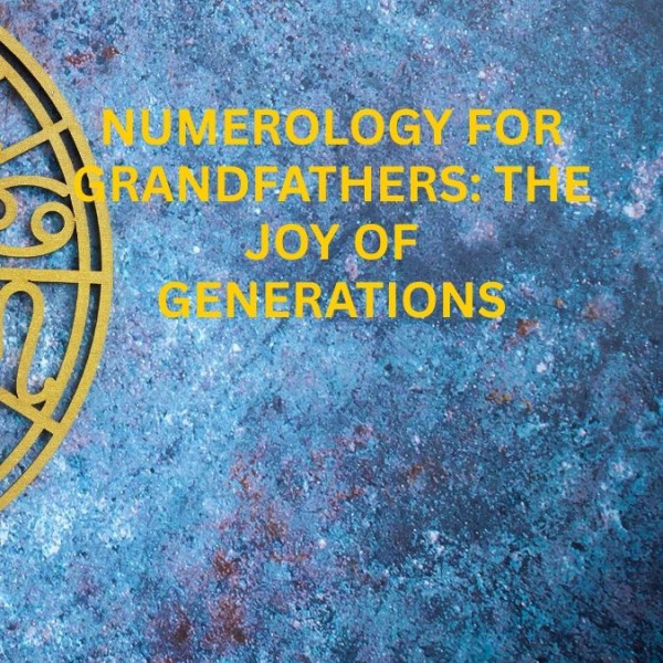 Numerology for Grandfathers: The Joy of Generations