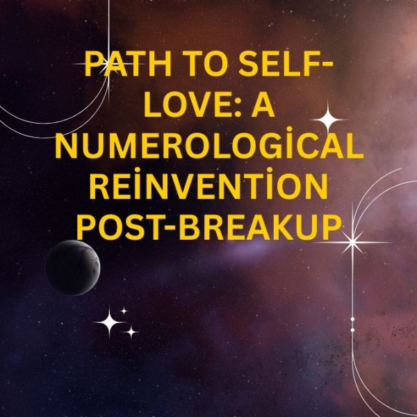 Path to Self-Love: A Numerological Reinvention Post-Breakup