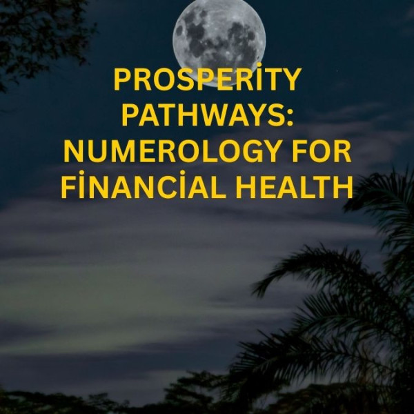 Prosperity Pathways: Numerology for Financial Health
