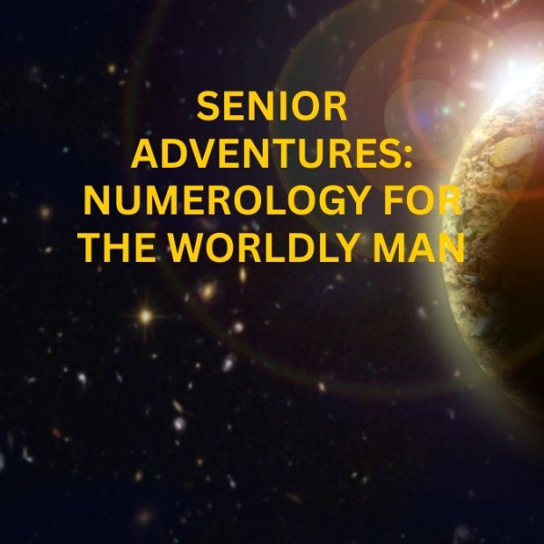 Senior Adventures: Numerology for the Worldly Man