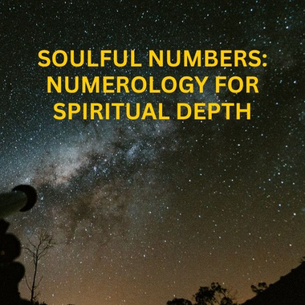 Soulful Numbers: Numerology for Spiritual Depth