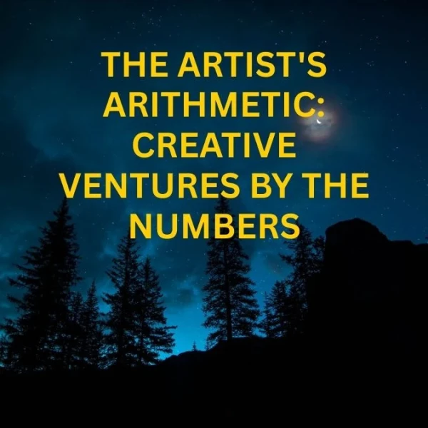 The Artist's Arithmetic: Creative Ventures by the Numbers
