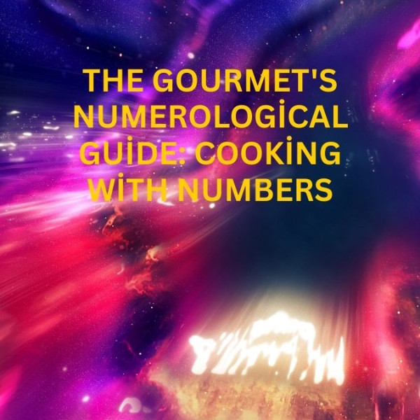 The Gourmet's Numerological Guide: Cooking with Numbers