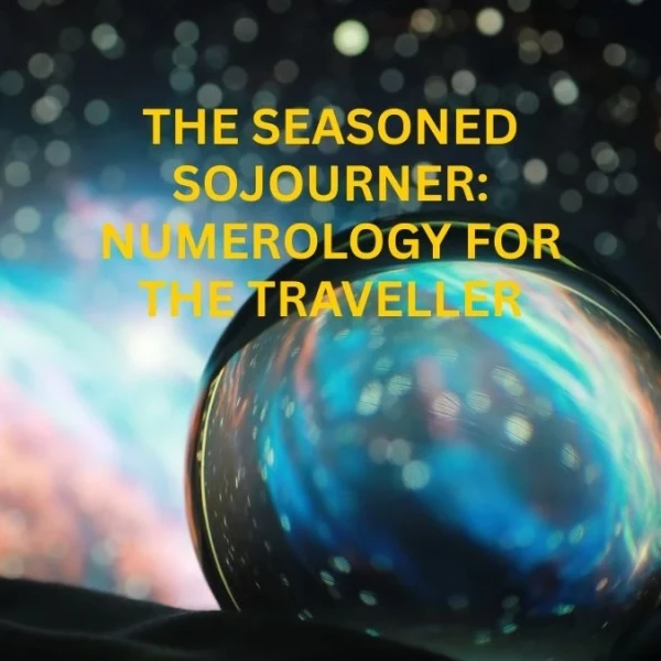 The Seasoned Sojourner: Numerology for the Traveller