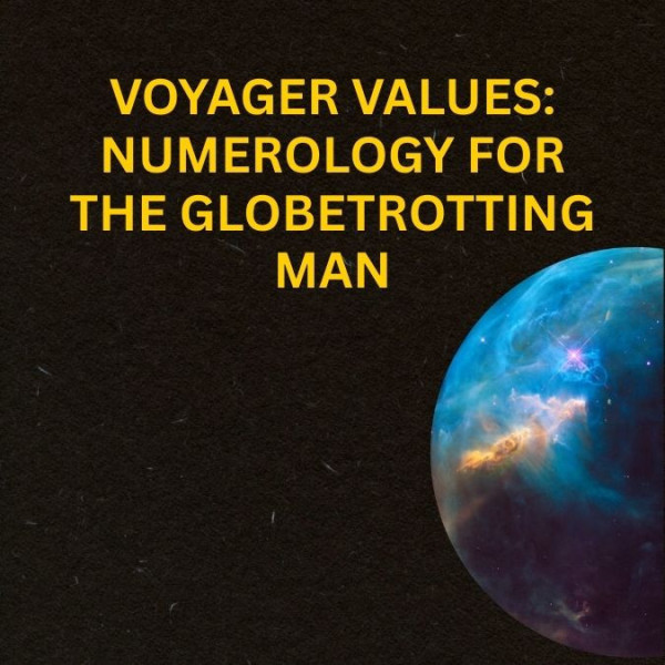 Voyager Values: Numerology for the Globetrotting Man