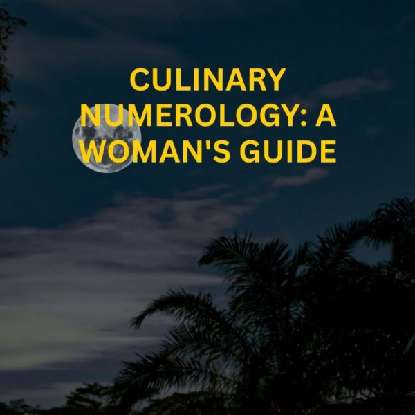 Culinary Numerology: A Woman's Guide